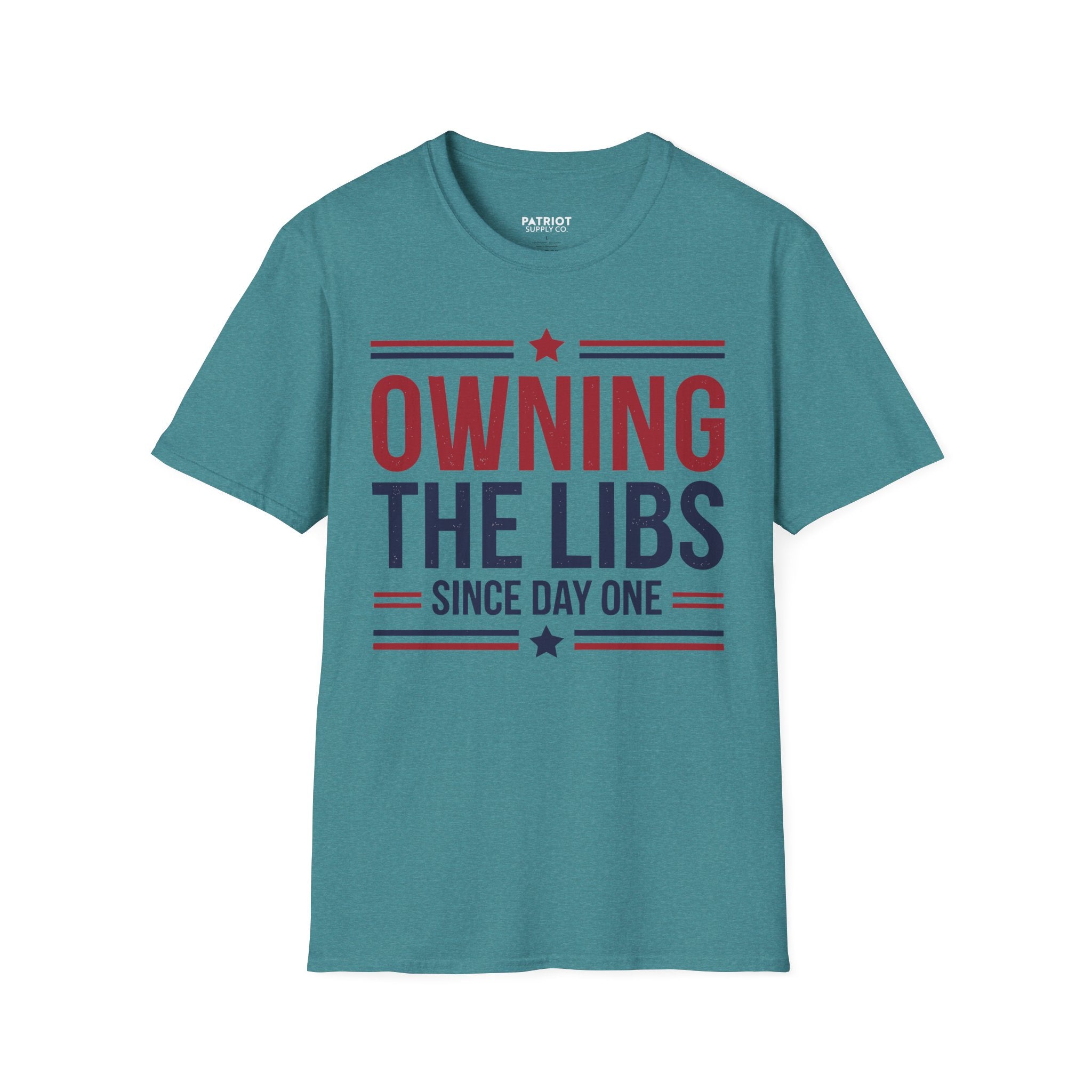 Owning The Libs Since Day One - Proud Americans Patriotic T-Shirt - Conservative Election Statement Tee | American Pride Celebration Apparel - Patriot Supply Co.