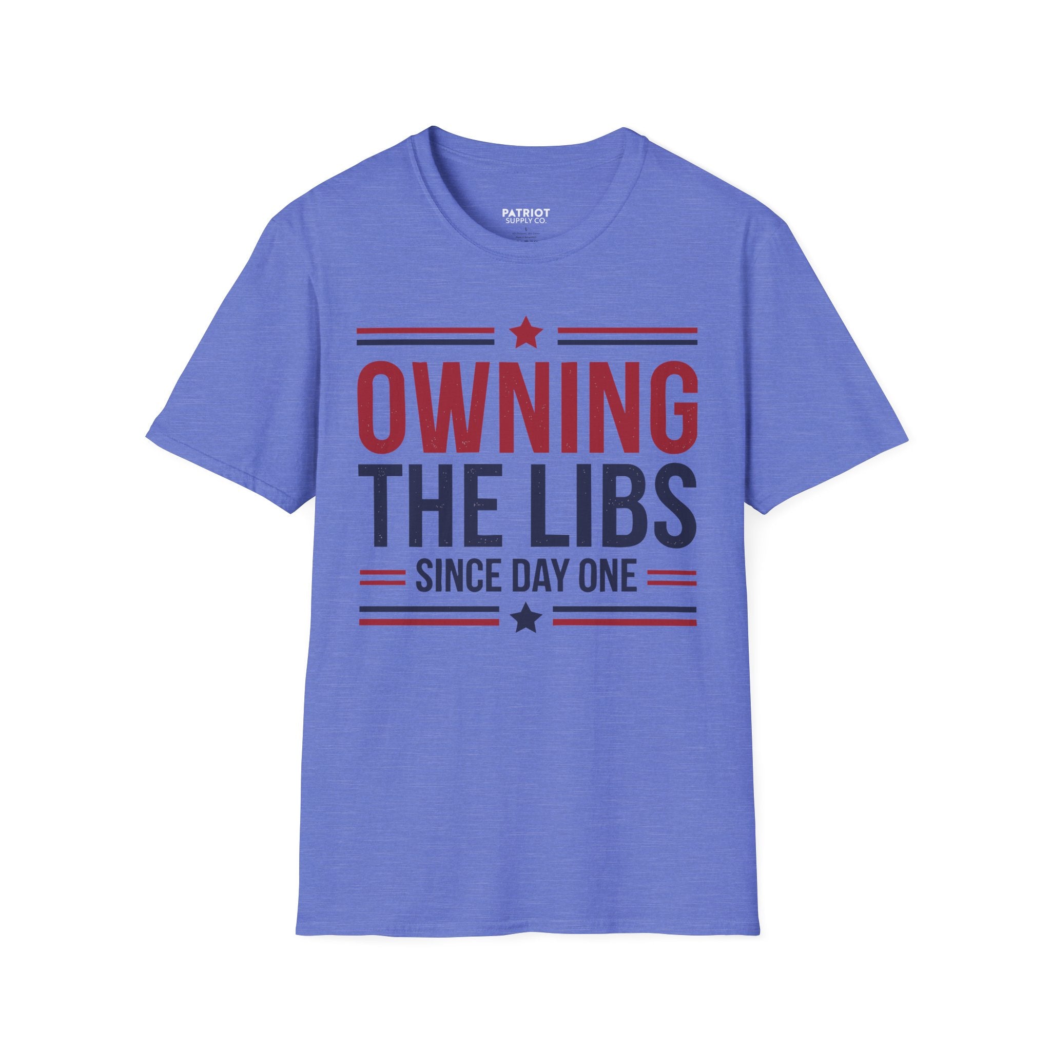 Owning The Libs Since Day One - Proud Americans Patriotic T-Shirt - Conservative Election Statement Tee | American Pride Celebration Apparel - Patriot Supply Co.