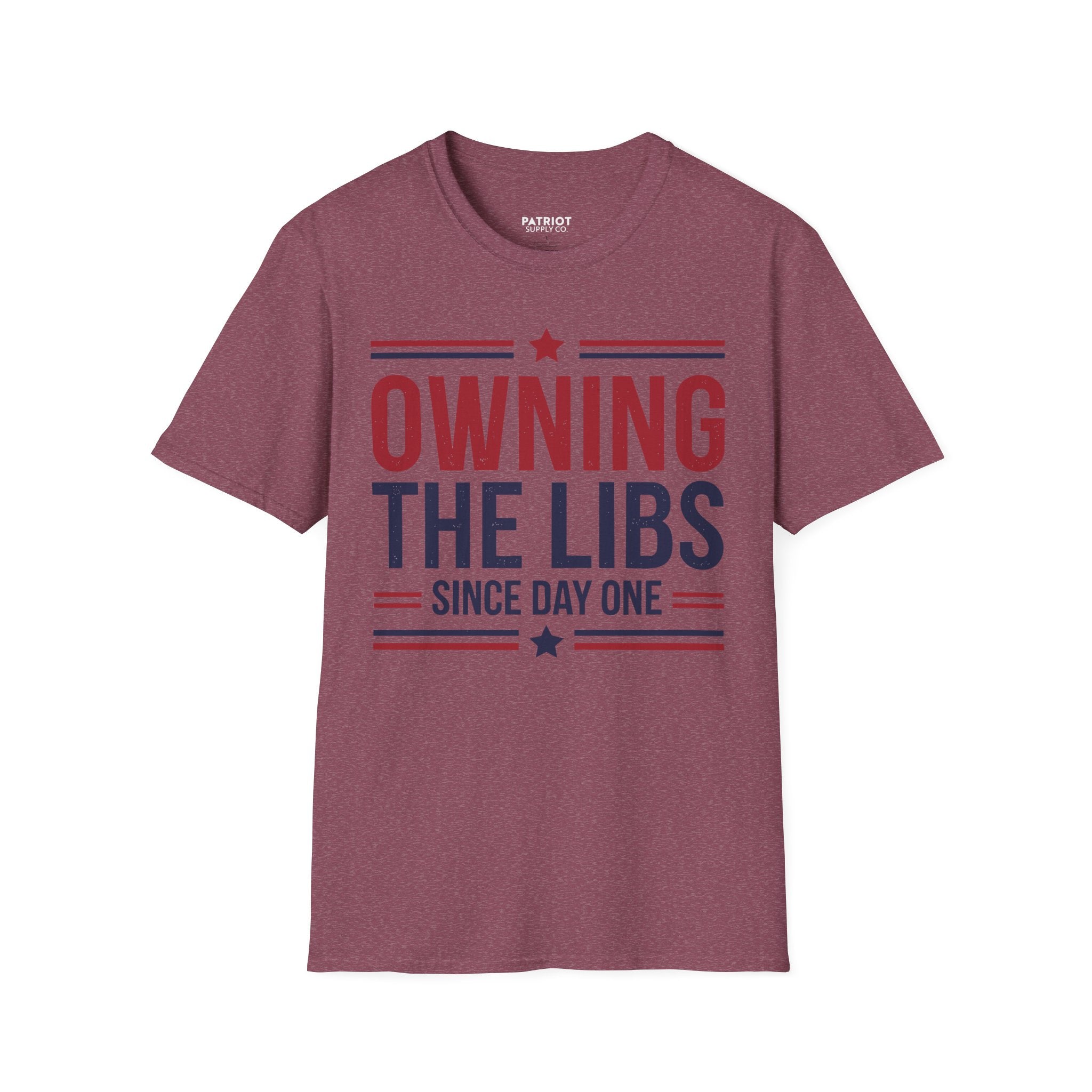 Owning The Libs Since Day One - Proud Americans Patriotic T-Shirt - Conservative Election Statement Tee | American Pride Celebration Apparel - Patriot Supply Co.