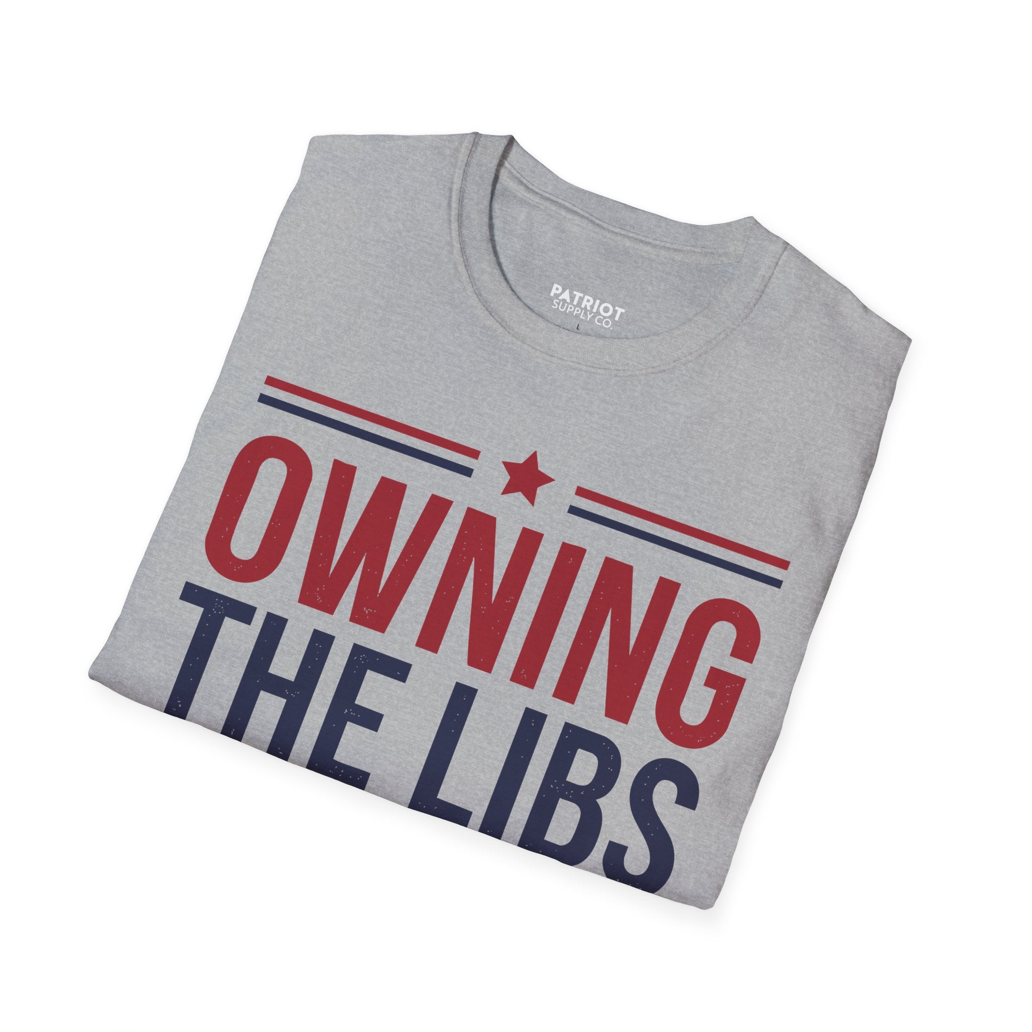 Owning The Libs Since Day One - Proud Americans Patriotic T-Shirt - Conservative Election Statement Tee | American Pride Celebration Apparel - Patriot Supply Co.