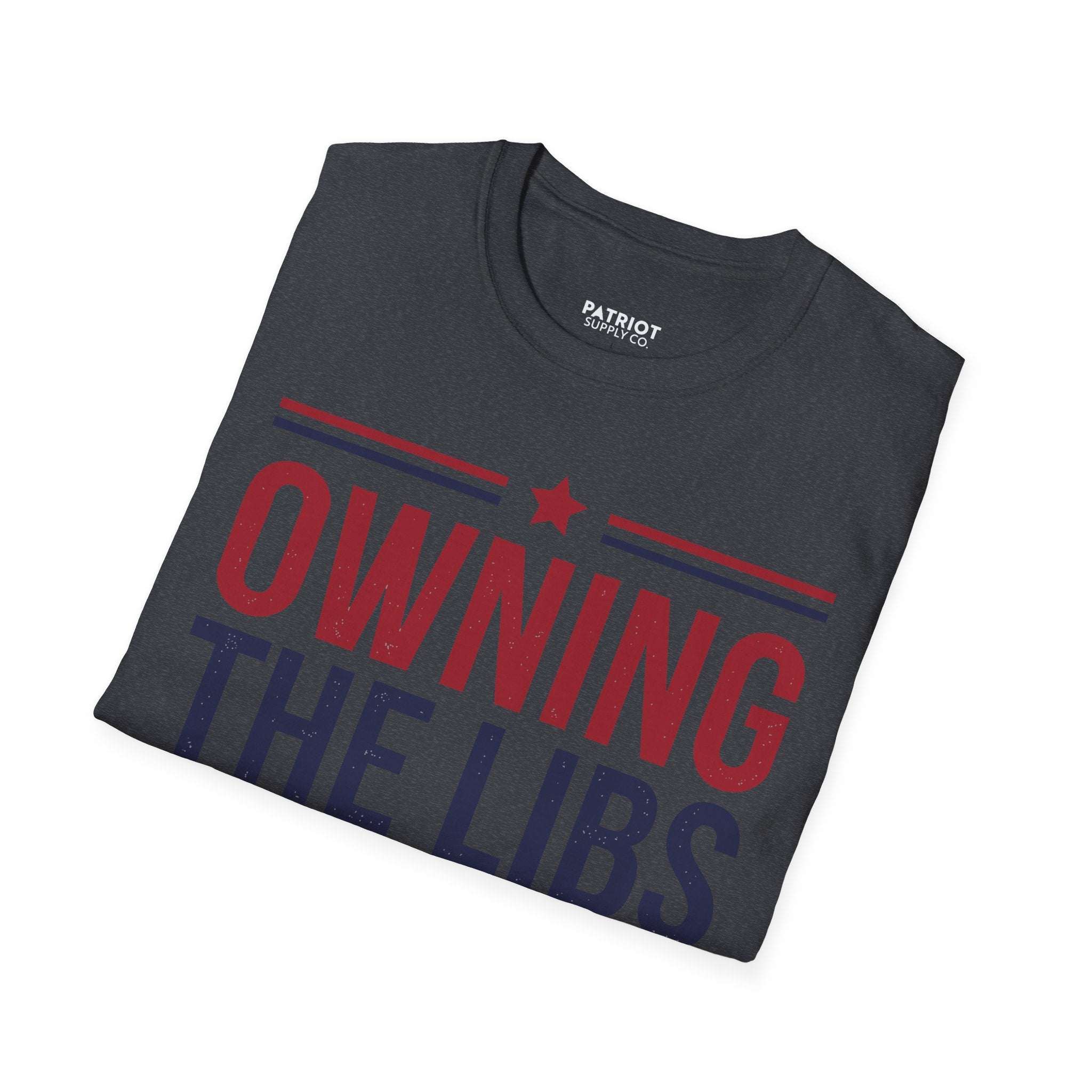 Owning The Libs Since Day One - Proud Americans Patriotic T-Shirt - Conservative Election Statement Tee | American Pride Celebration Apparel - Patriot Supply Co.