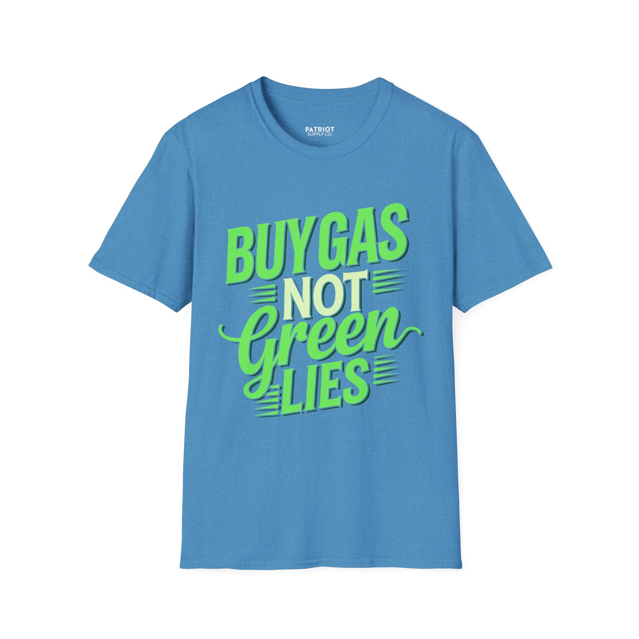 Buy Gas Not Green Lies - Conservative Energy Independence T-Shirt - Patriot Supply Co.