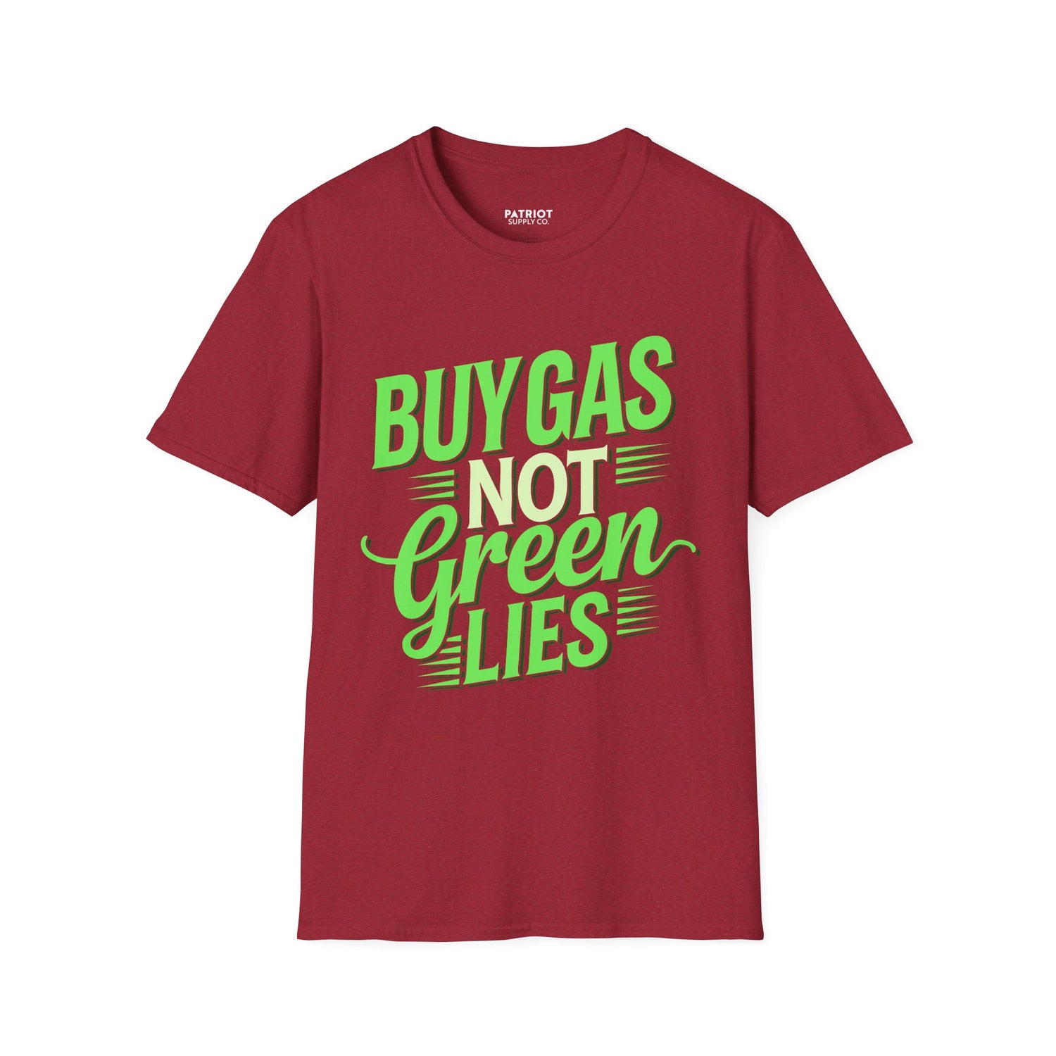 Buy Gas Not Green Lies - Conservative Energy Independence T-Shirt - Patriot Supply Co.