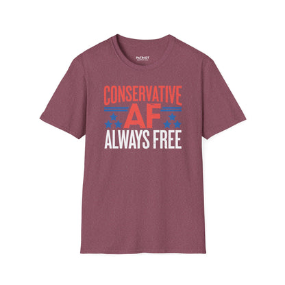 Conservative AF Always Free - Unapologetic Conservative Pride T-Shirt