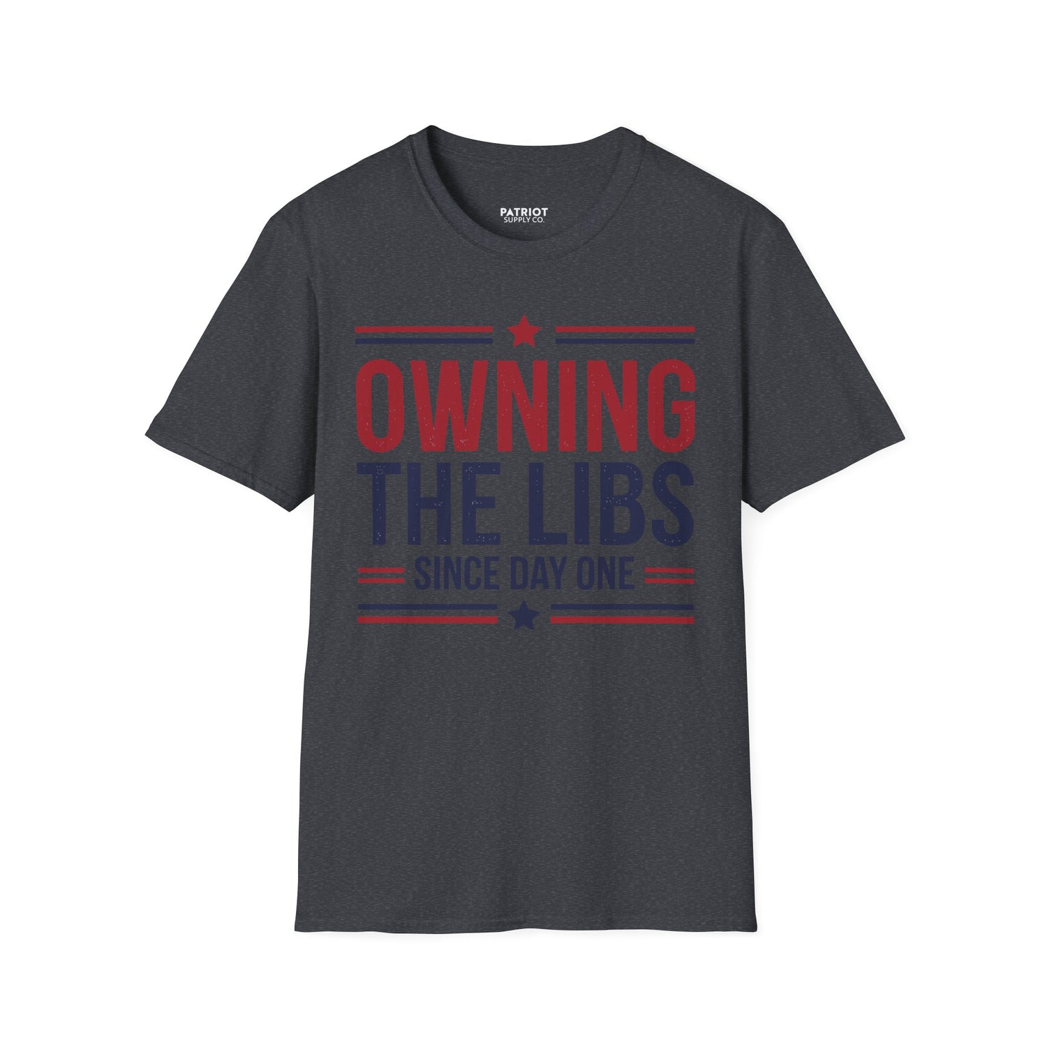 Owning The Libs Since Day One - Proud Americans Patriotic T-Shirt - Conservative Election Statement Tee | American Pride Celebration Apparel