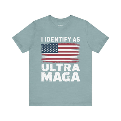 I Identify as Ultra MAGA T-Shirt - Conservative Identity Statement Tee | Patriotic Political Pride Apparel