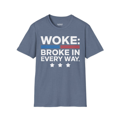 Woke Broke In Every Way - Conservative Anti-Woke Statement T-Shirt