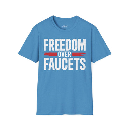 Freedom Over Faucets - Conservative Statement T-Shirt for Constitutional Rights
