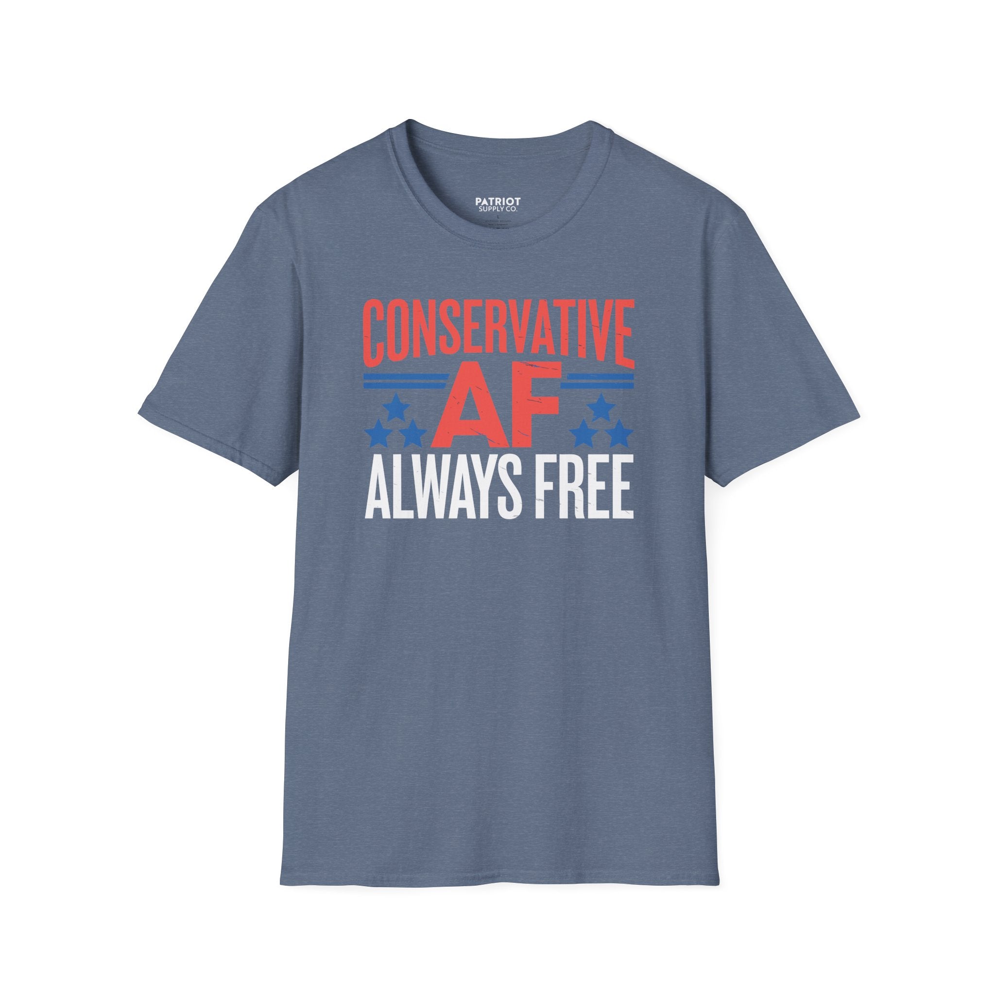Conservative AF Always Free - Unapologetic Conservative Pride T-Shirt