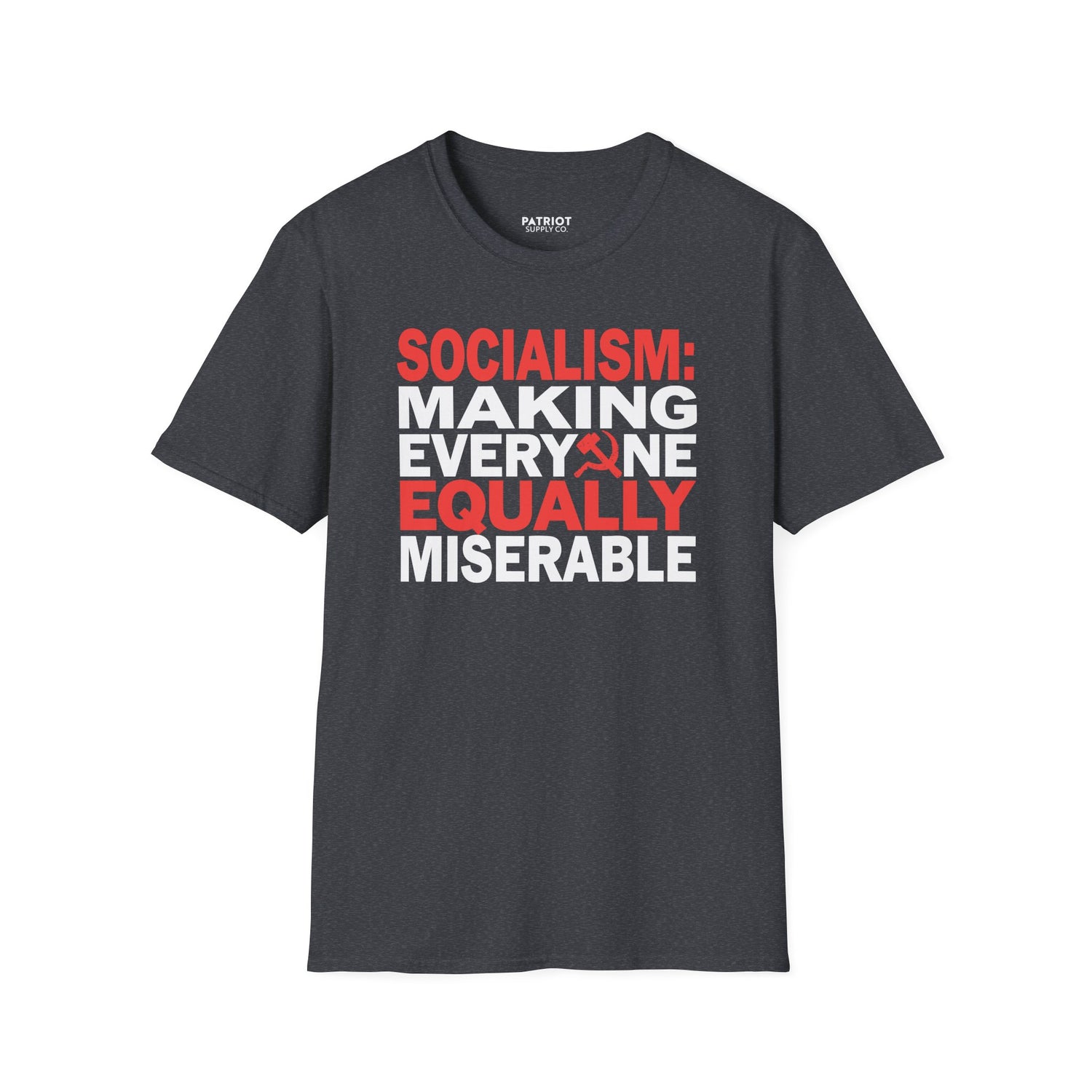 Socialism: Making Everyone Equally Miserable - Conservative Anti-Socialist Statement T-Shirt
