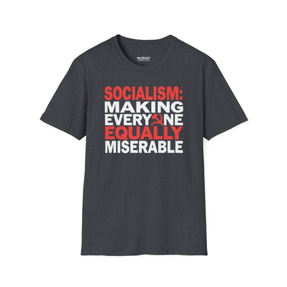 Socialism: Making Everyone Equally Miserable - Conservative Anti-Socialist Statement T-Shirt
