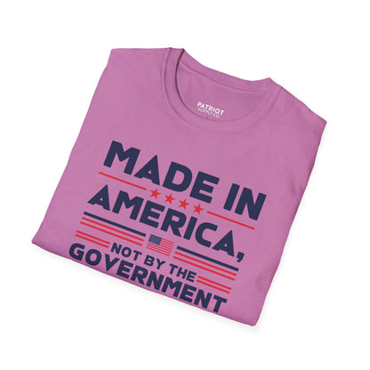 Made In America Not By The Government - Free Enterprise Statement T-Shirt