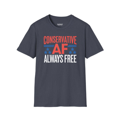 Conservative AF Always Free - Unapologetic Conservative Pride T-Shirt