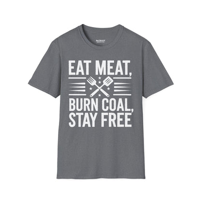 Eat Meat, Burn Coal, Stay Free - Conservative Freedom Statement T-Shirt