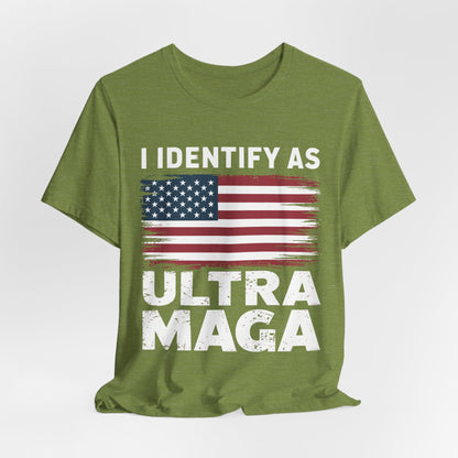 I Identify as Ultra MAGA T-Shirt - Conservative Identity Statement Tee | Patriotic Political Pride Apparel