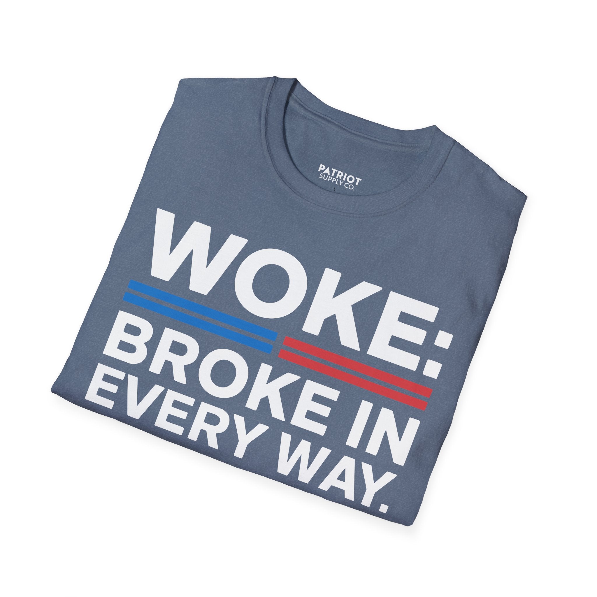 Woke Broke In Every Way - Conservative Anti-Woke Statement T-Shirt