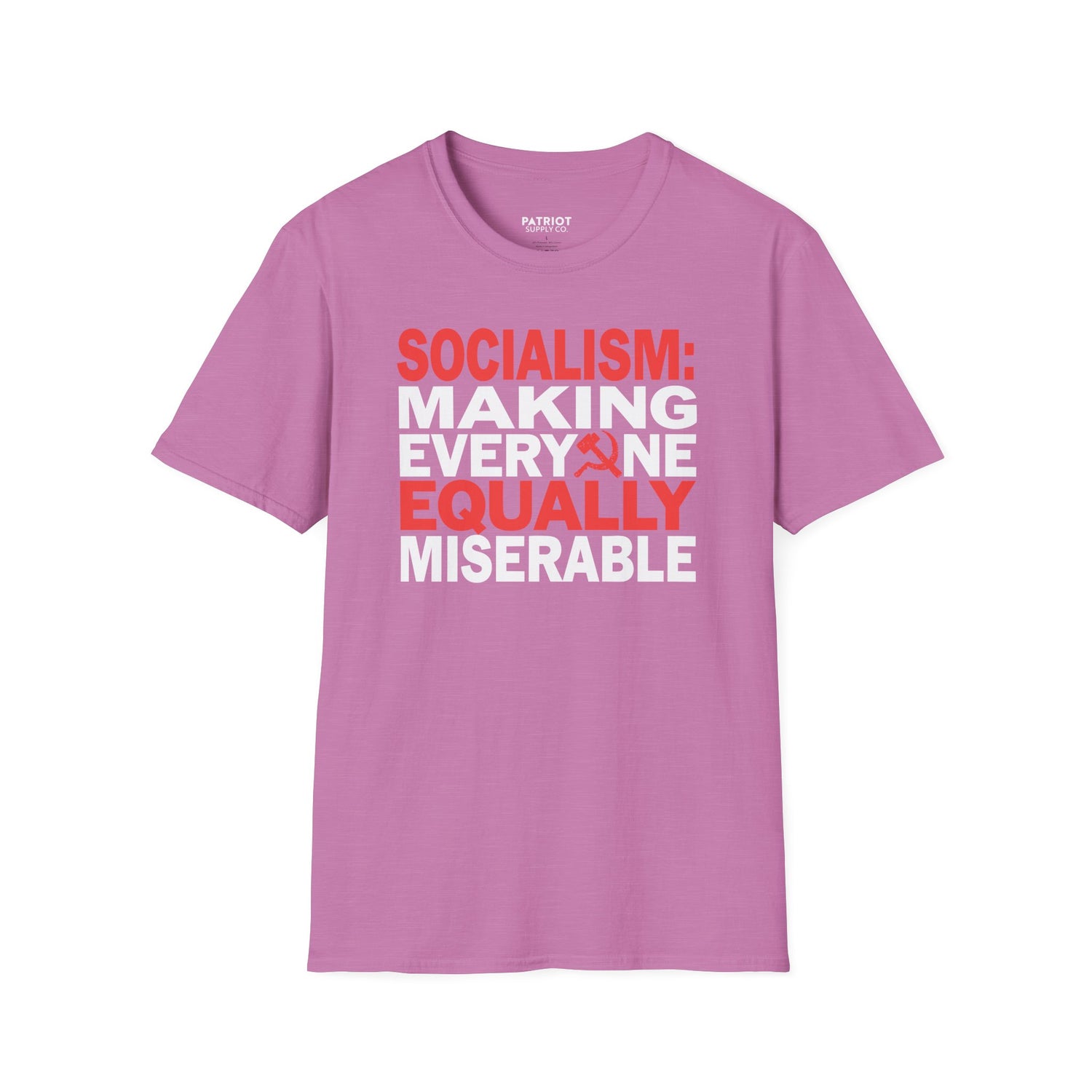 Socialism: Making Everyone Equally Miserable - Conservative Anti-Socialist Statement T-Shirt