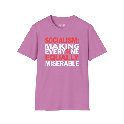 Socialism: Making Everyone Equally Miserable - Conservative Anti-Socialist Statement T-Shirt
