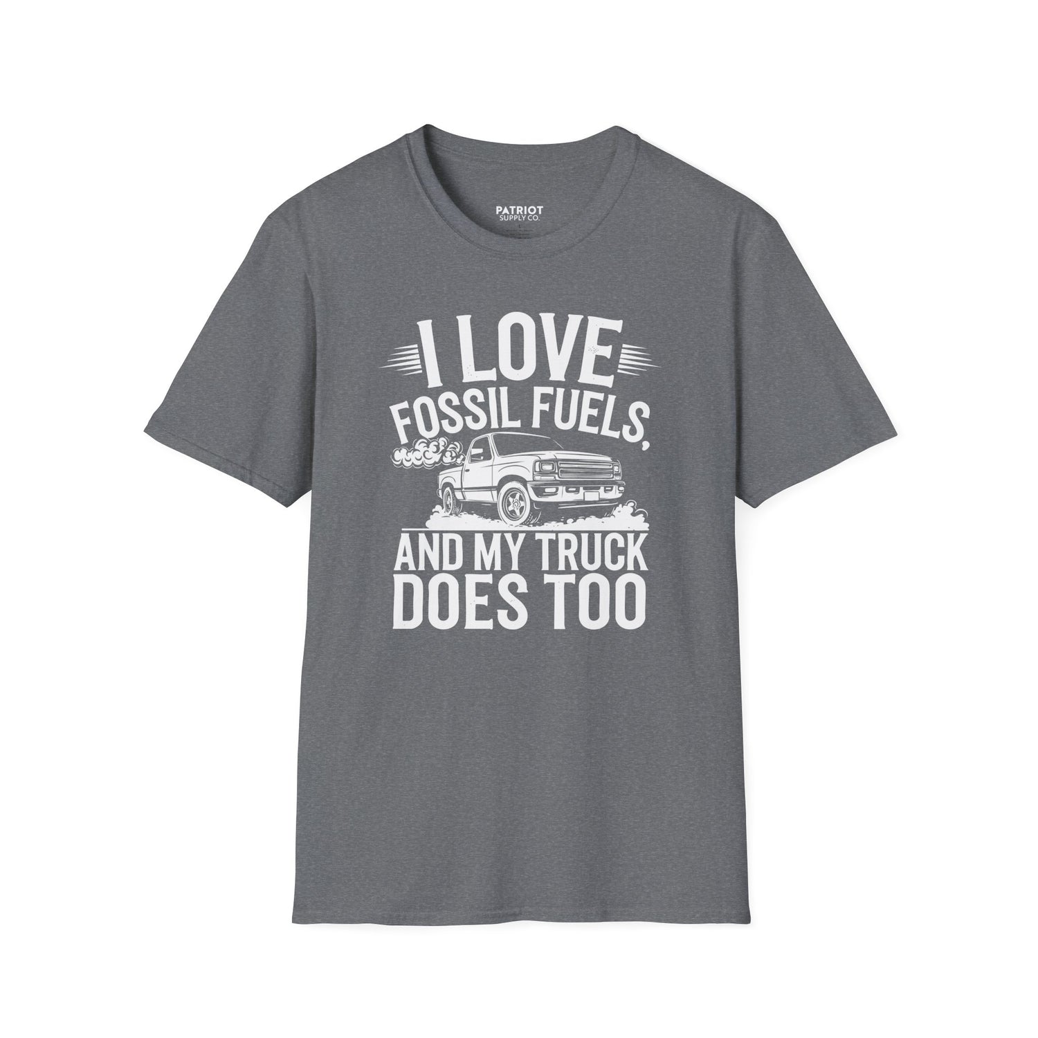 I Love Fossil Fuels And My Truck Does Too - Conservative Energy Independence T-Shirt
