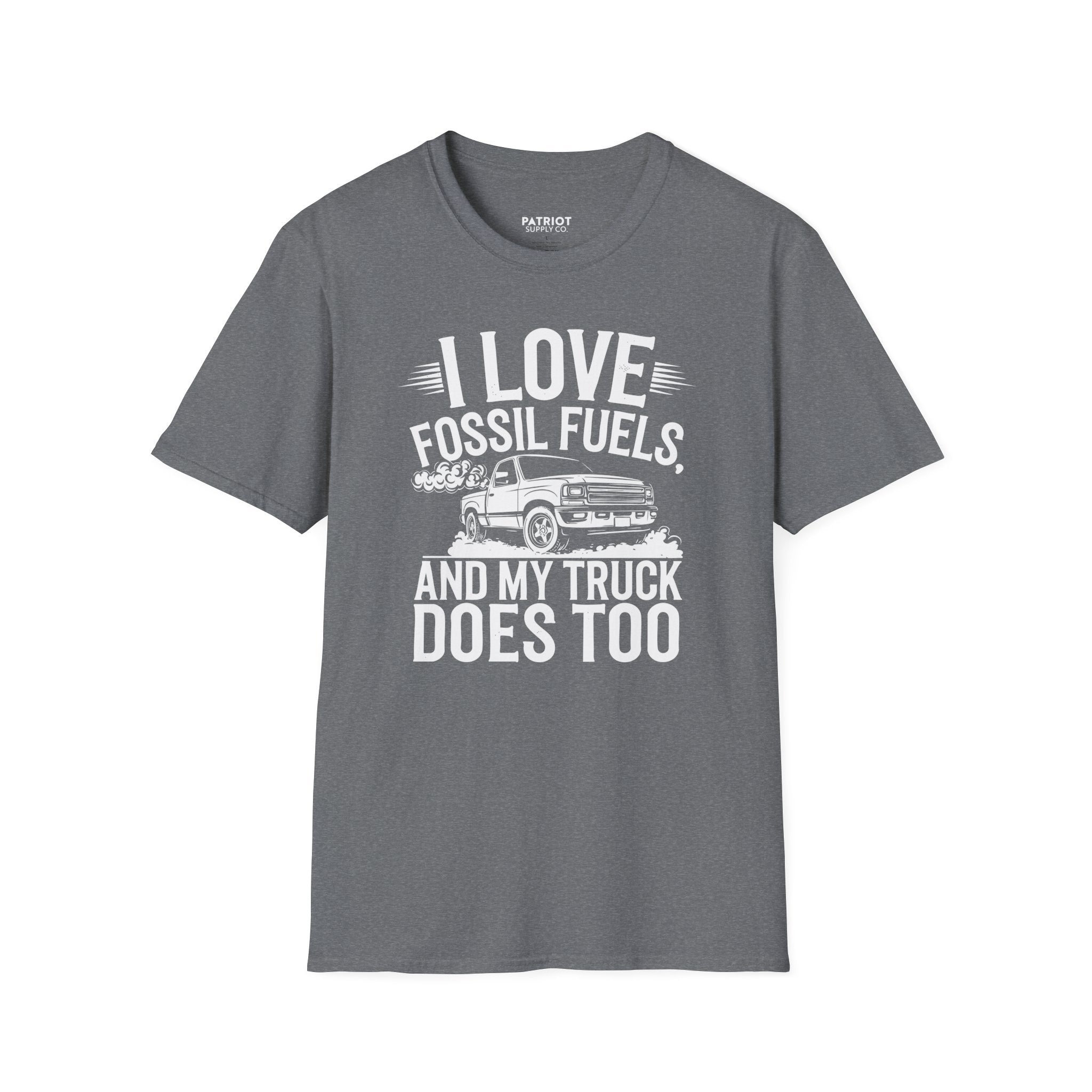 I Love Fossil Fuels And My Truck Does Too - Conservative Energy Independence T-Shirt