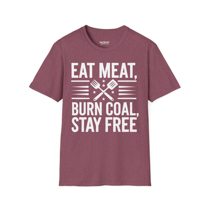 Eat Meat, Burn Coal, Stay Free - Conservative Freedom Statement T-Shirt