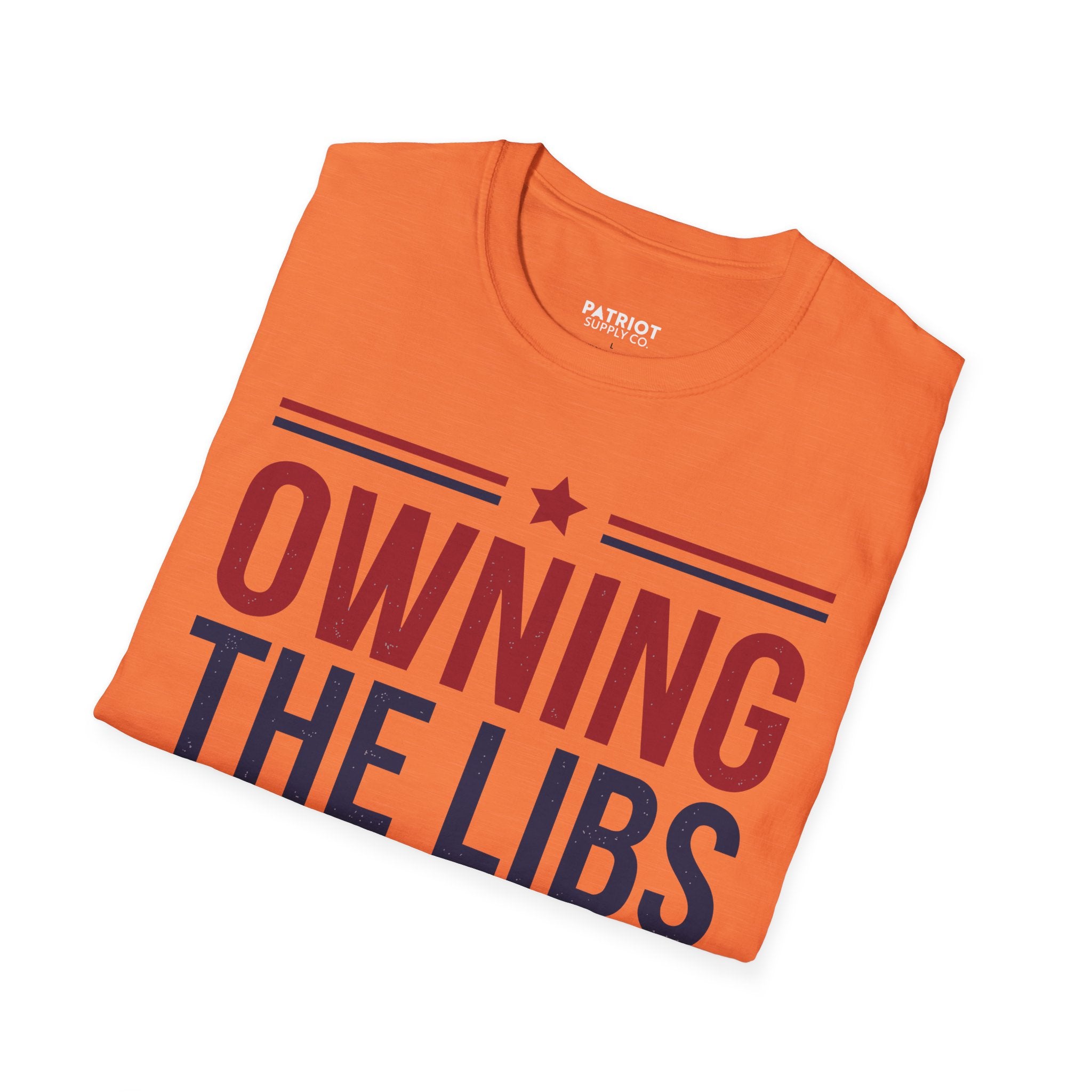 Owning The Libs Since Day One - Proud Americans Patriotic T-Shirt - Conservative Election Statement Tee | American Pride Celebration Apparel