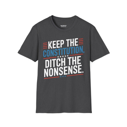 Keep The Constitution Ditch The Nonsense - Constitutional Conservative Statement T-Shirt