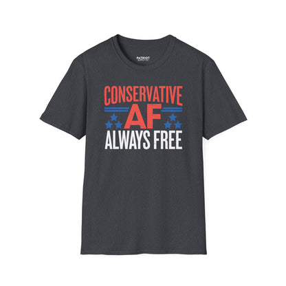 Conservative AF Always Free - Unapologetic Conservative Pride T-Shirt