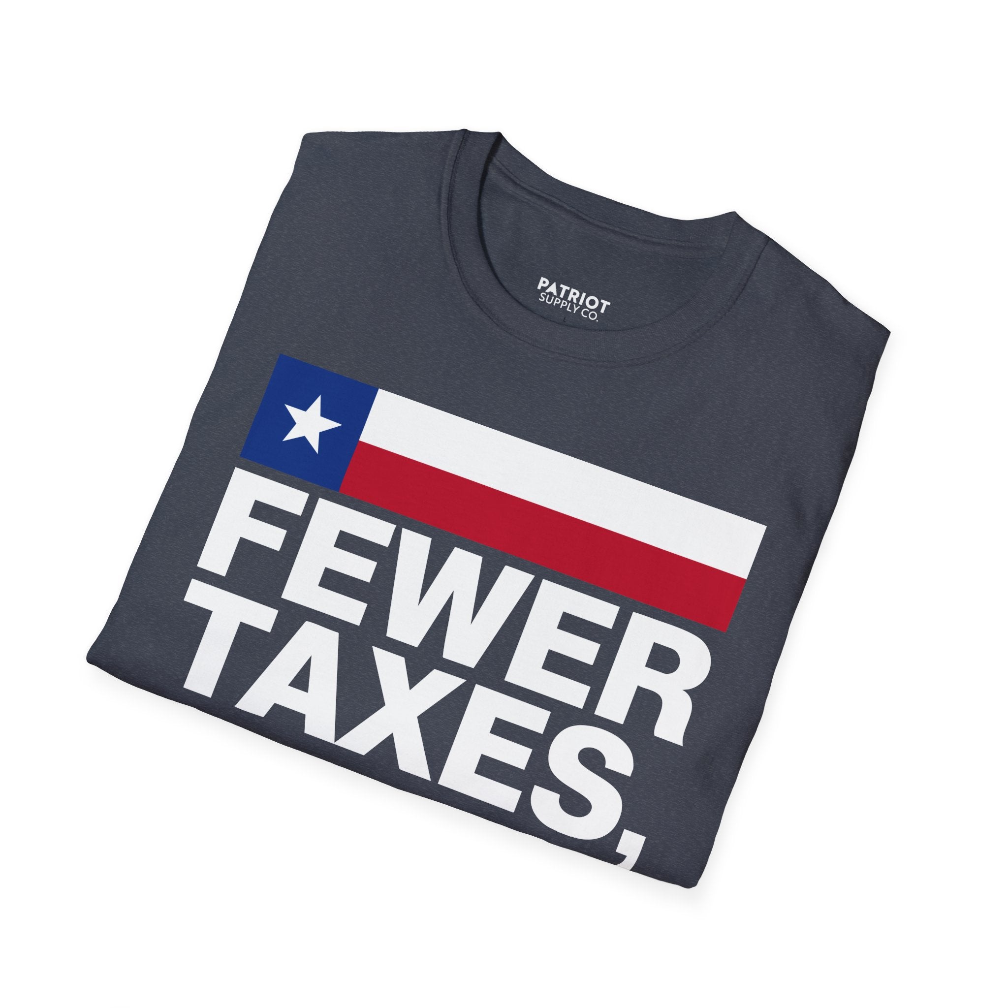 Fewer Taxes More Texas T-Shirt - Conservative Texas Pride Tee | Anti-Tax Lone Star State Apparel
