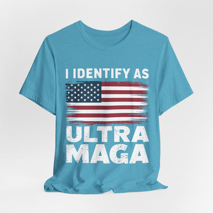 I Identify as Ultra MAGA T-Shirt - Conservative Identity Statement Tee | Patriotic Political Pride Apparel