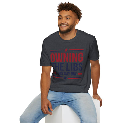 Owning The Libs Since Day One - Proud Americans Patriotic T-Shirt - Conservative Election Statement Tee | American Pride Celebration Apparel