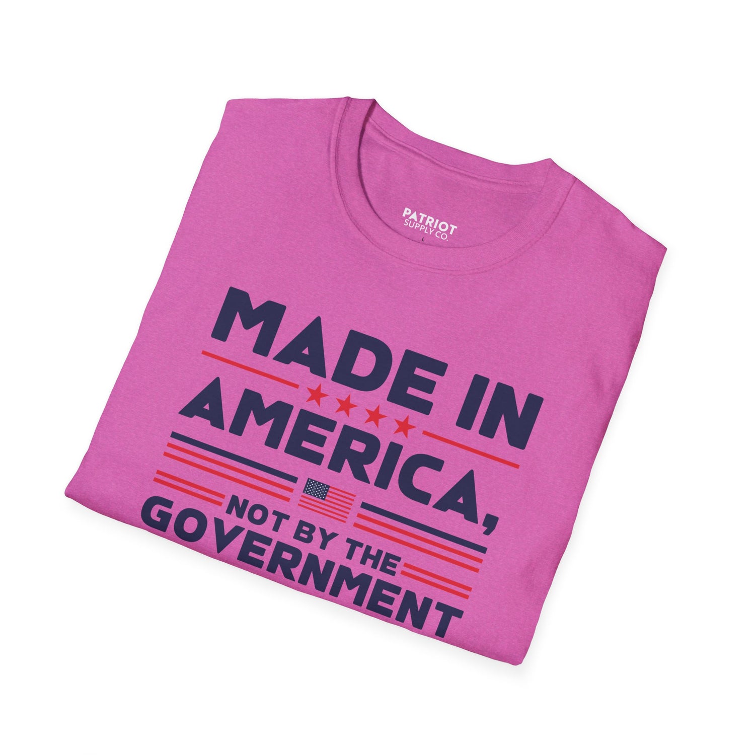 Made In America Not By The Government - Free Enterprise Statement T-Shirt