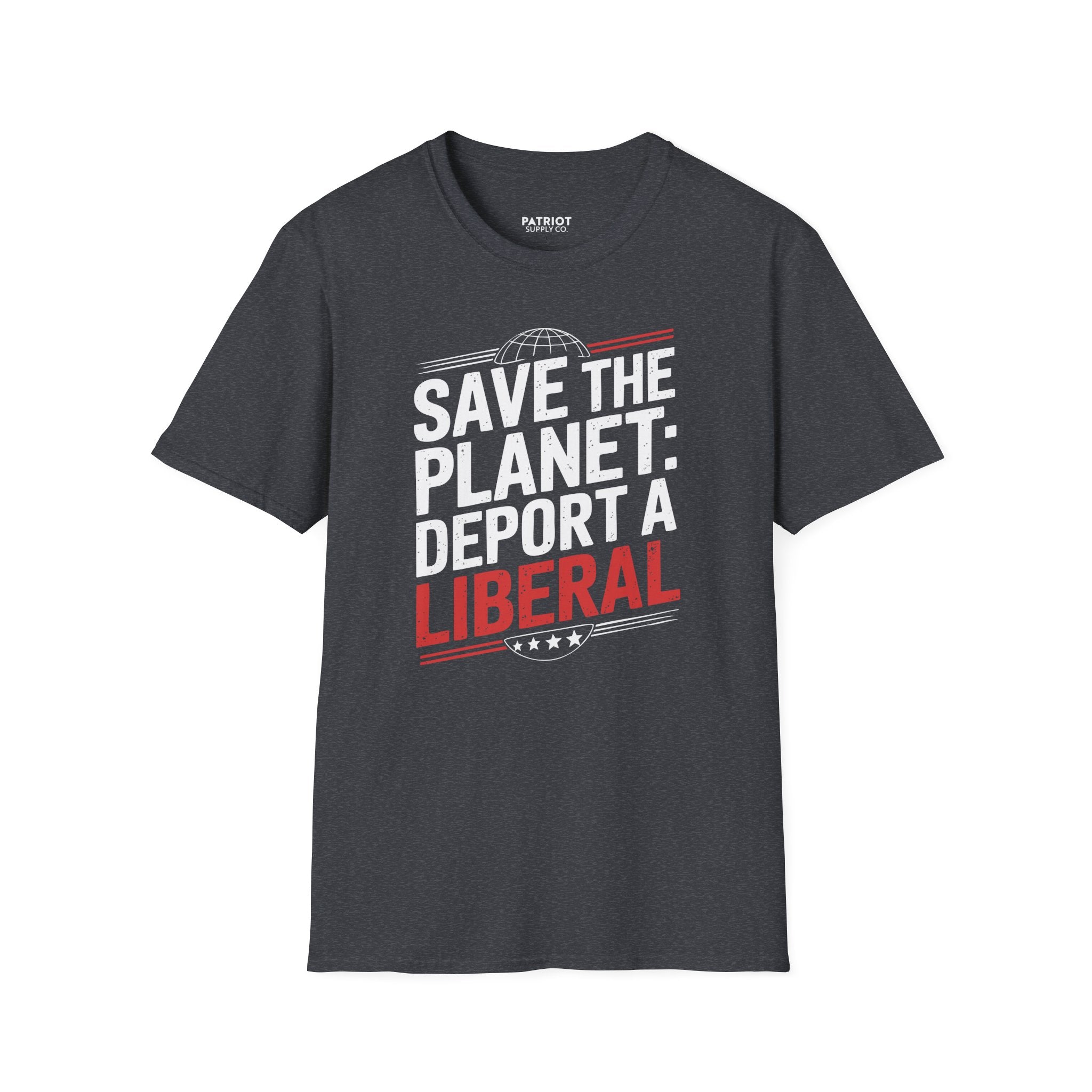 Save The Planet, Deport A Liberal - Conservative Environmental Humor T-Shirt