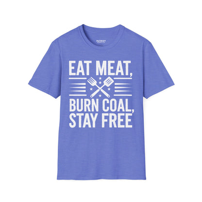 Eat Meat, Burn Coal, Stay Free - Conservative Freedom Statement T-Shirt