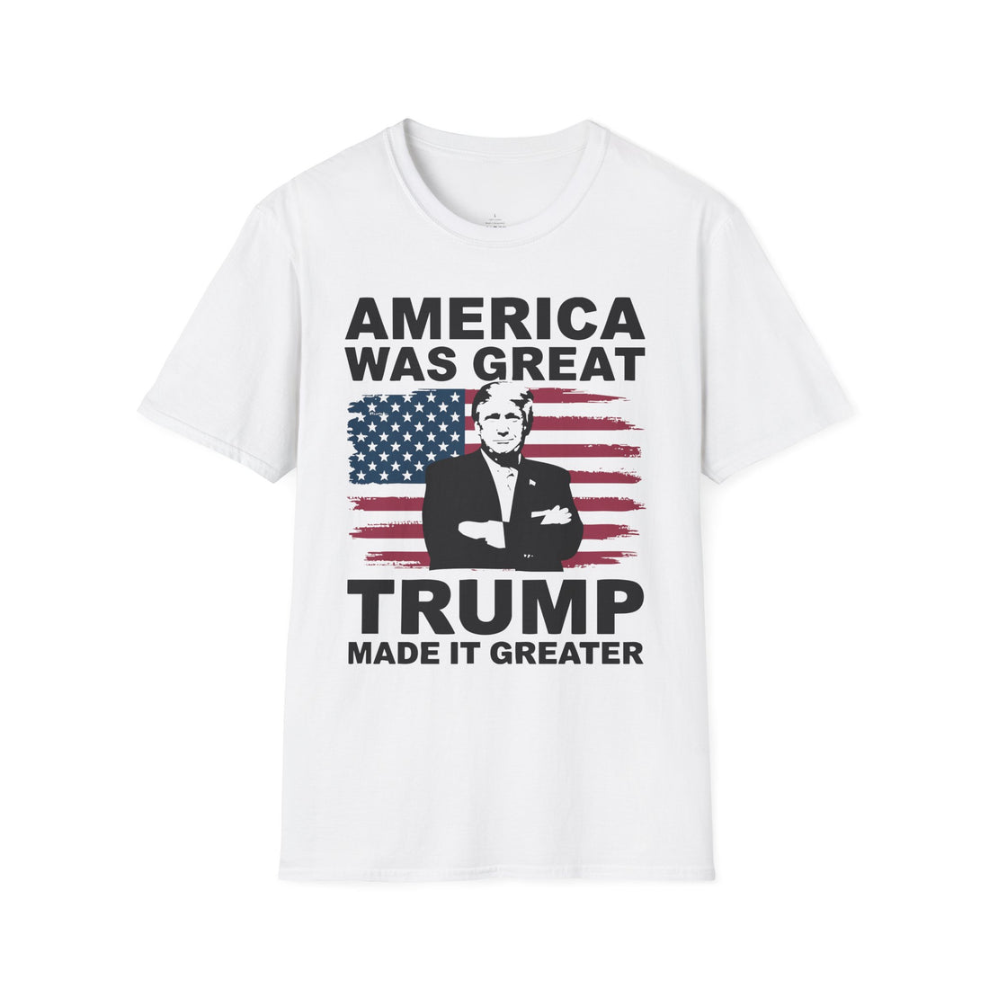 America Was Great, Trump Made It Greater - MAGA Patriotic Statement T-Shirt