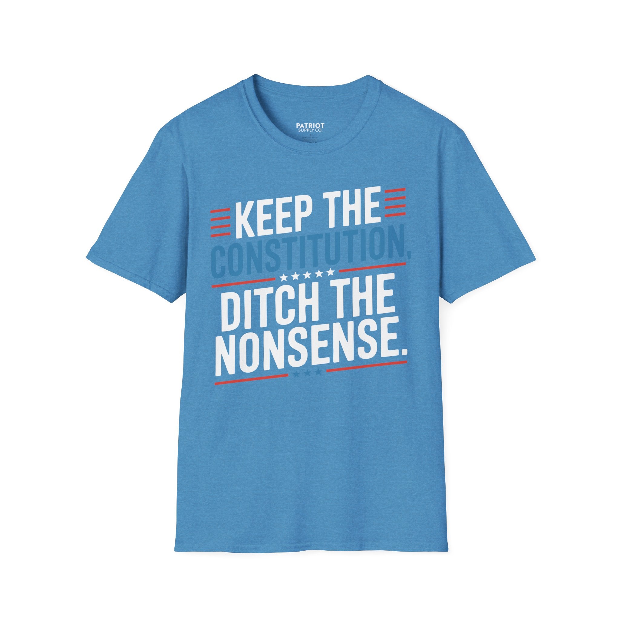 Keep The Constitution Ditch The Nonsense - Constitutional Conservative Statement T-Shirt