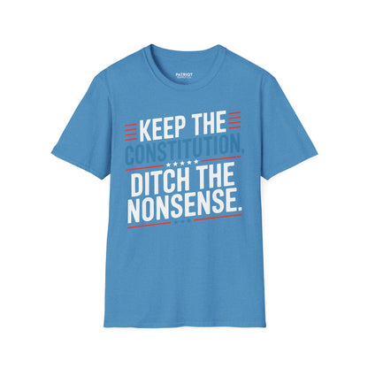 Keep The Constitution Ditch The Nonsense - Constitutional Conservative Statement T-Shirt