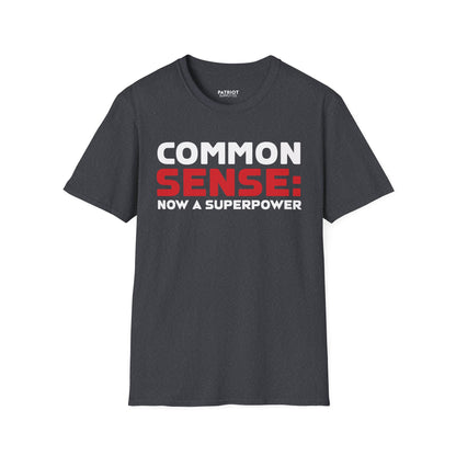 Common Sense Now A Superpower - Conservative Truth Statement T-Shirt