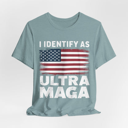 I Identify as Ultra MAGA T-Shirt - Conservative Identity Statement Tee | Patriotic Political Pride Apparel