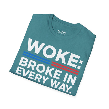 Woke Broke In Every Way - Conservative Anti-Woke Statement T-Shirt