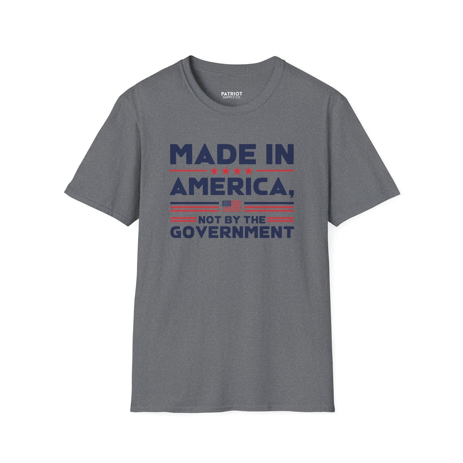 Made In America Not By The Government - Free Enterprise Statement T-Shirt