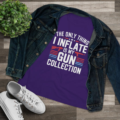 The Only Thing I Inflate Is My Gun Collection Women&