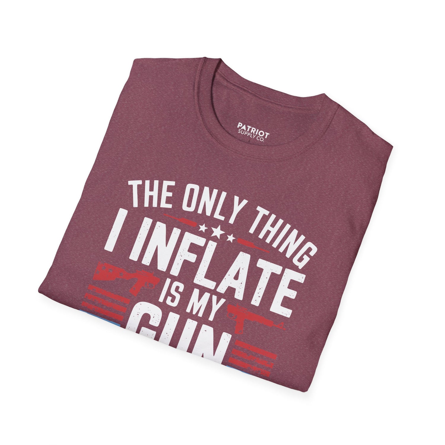 The Only Thing I Inflate Is My Gun Collection - Second Amendment Pride T-Shirt