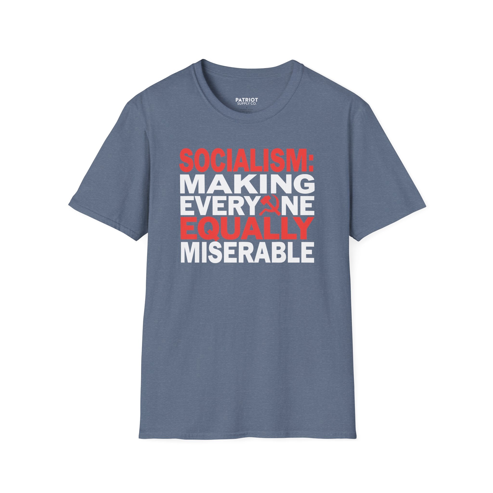 Socialism: Making Everyone Equally Miserable - Conservative Anti-Socialist Statement T-Shirt