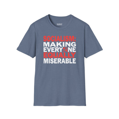 Socialism: Making Everyone Equally Miserable - Conservative Anti-Socialist Statement T-Shirt
