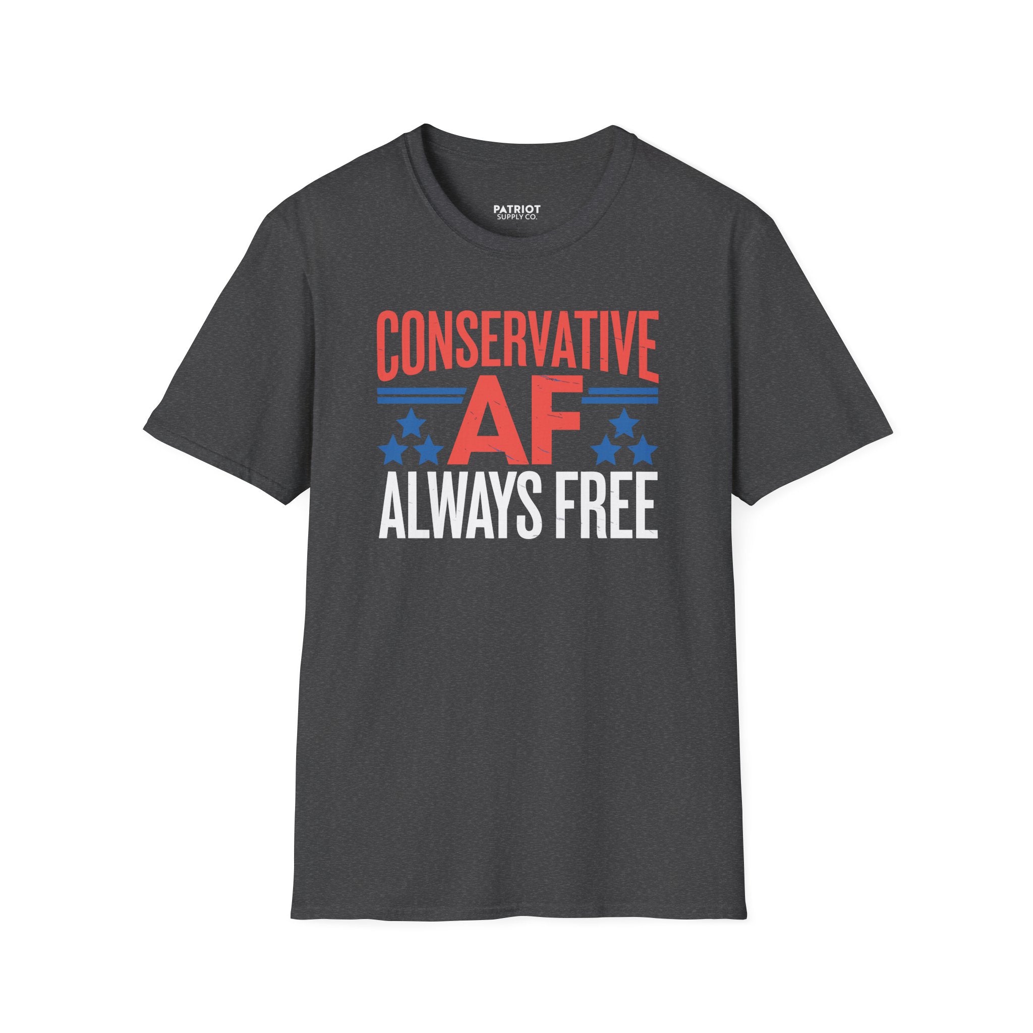 Conservative AF Always Free - Unapologetic Conservative Pride T-Shirt