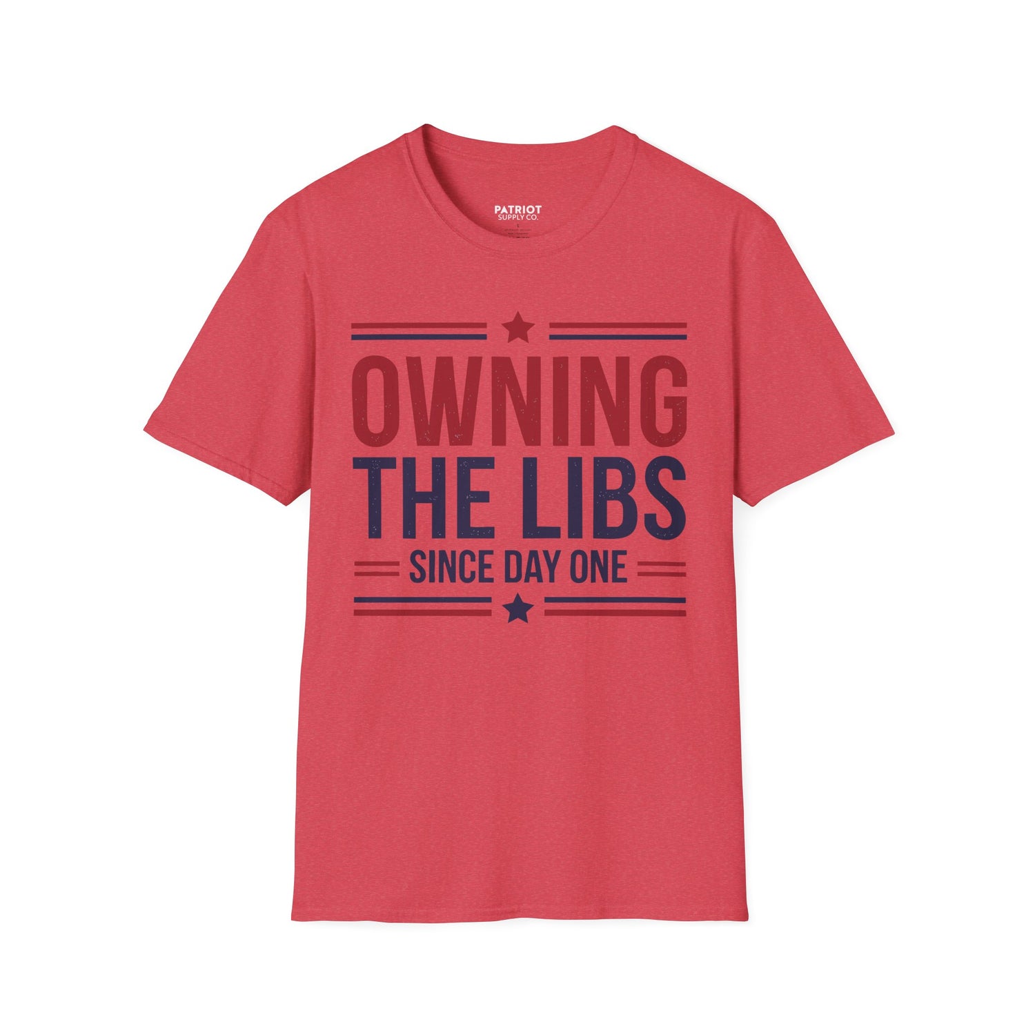 Owning The Libs Since Day One - Proud Americans Patriotic T-Shirt - Conservative Election Statement Tee | American Pride Celebration Apparel
