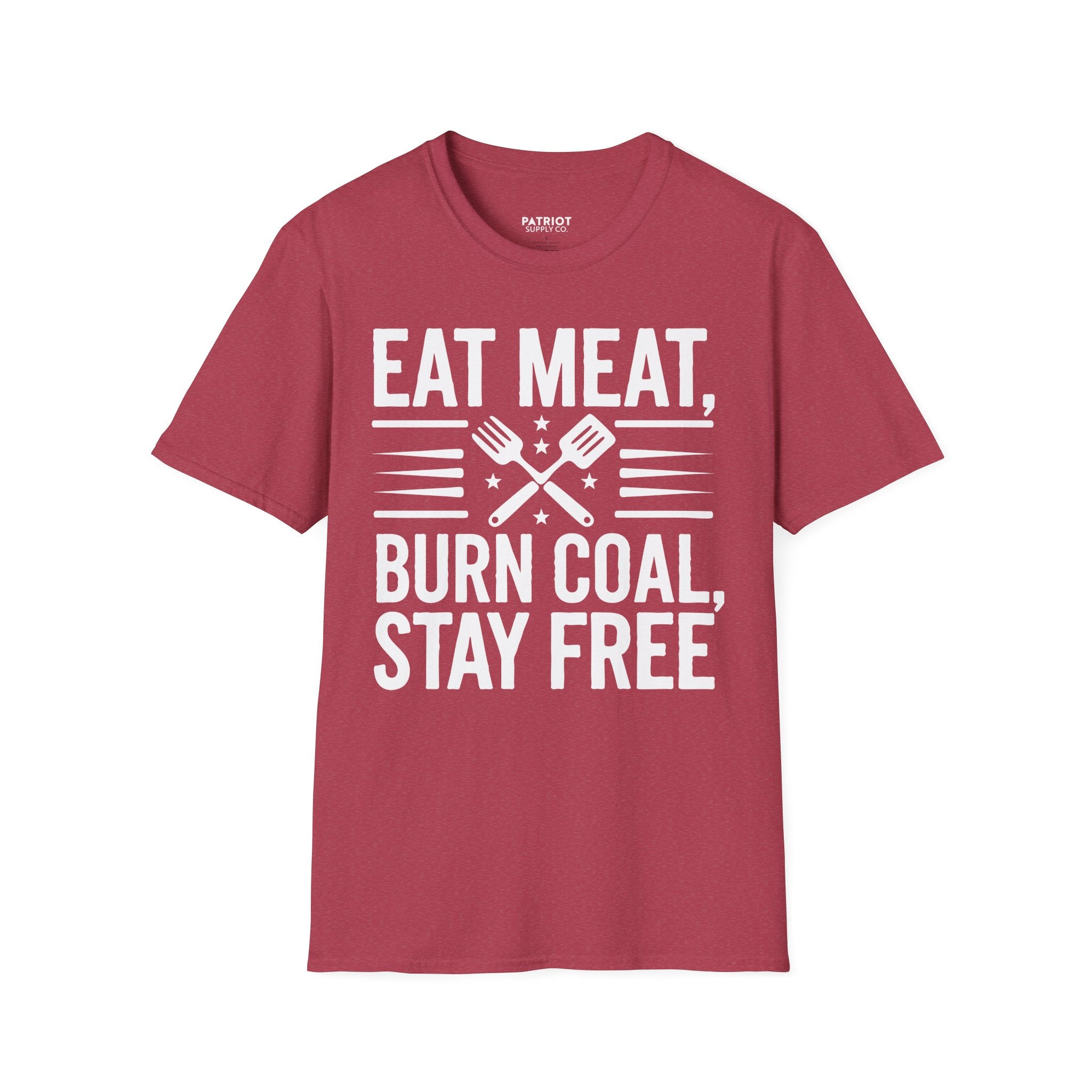 Eat Meat, Burn Coal, Stay Free - Conservative Freedom Statement T-Shirt