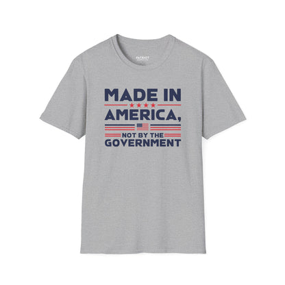 Made In America Not By The Government - Free Enterprise Statement T-Shirt