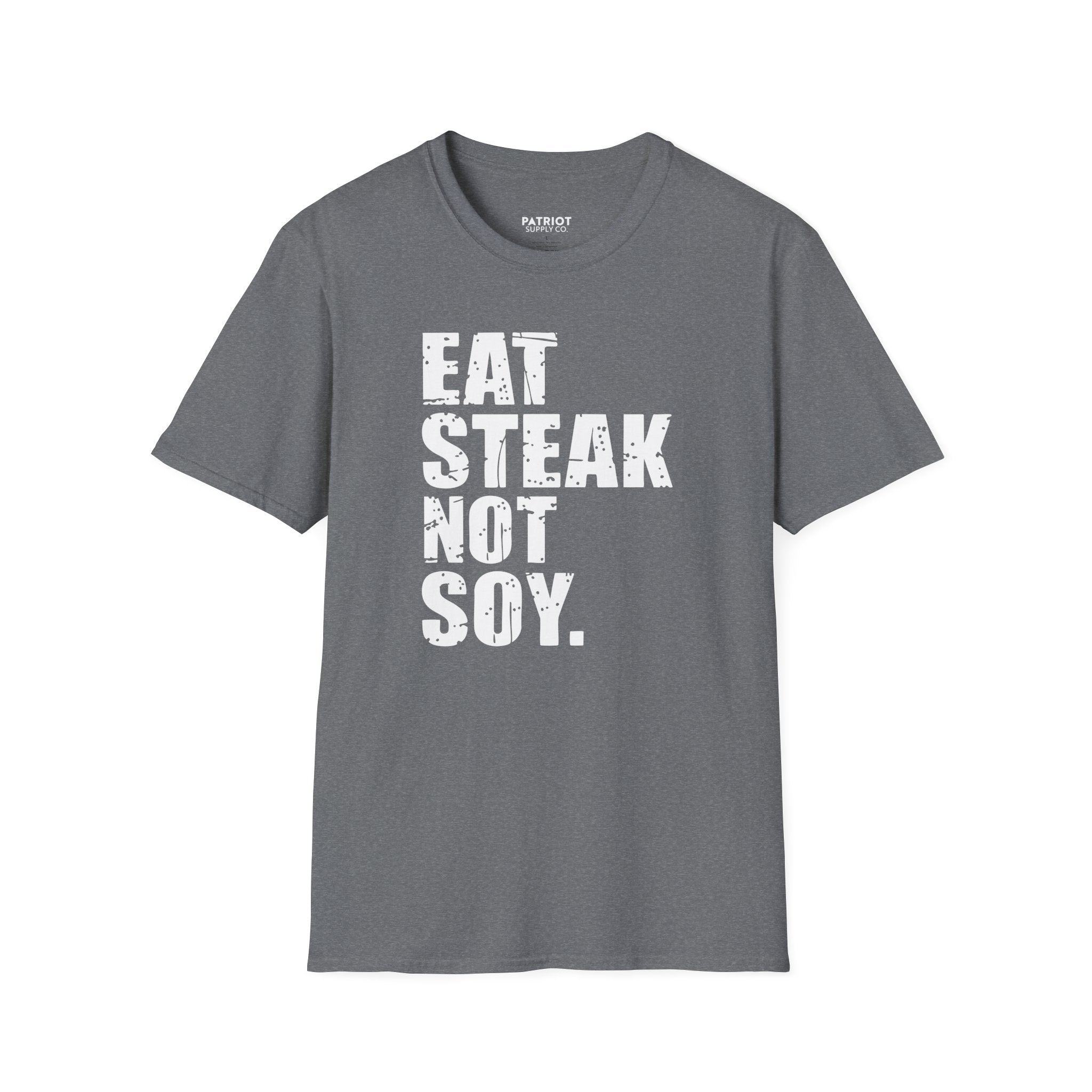 Eat Steak Not Soy - Conservative Anti-Vegan Statement T-Shirt